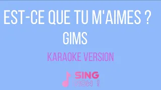 GIMS - EST-CE QUE TU M'AIMES ( KARAOKE VERSION )