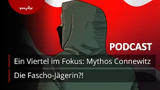 #3 Ein Viertel im Fokus: Mythos Connewitz | Podcast Die Fascho-Jägerin?! zum Fall Lina E. | MDR