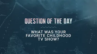 Question of the Day: What was your Favorite Childhood TV Show?