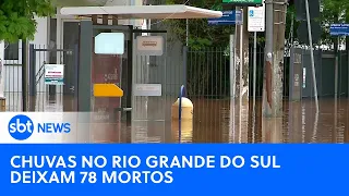 Sobre para 78 mortos devido às inundações no Rio Grande do Sul | #SBTNewsnaTV (06/05/24)