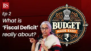 Union Budget 2024: What fiscal deficit is all about | Budget Made Easy