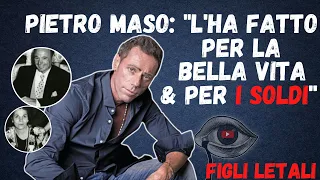 FIGLI LETALI / PIETRO M45O: L'HA FATTO PER LA BELLA VITA?