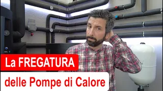 La FREGATURA delle Pompe di Calore