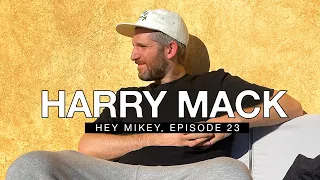 Hey Mikey, #23: HARRY MACK freestyle raps from SAN DIEGO through TEXAS!