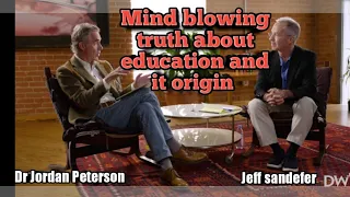 mind blowing truth about education and it origin#Dr Jordan Peterson and Jeff Sandefer