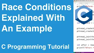 Race Conditions Explained With An Example | C Programming Tutorial