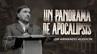 Un Panorama De Apocalipsis | Dr. Armando Alducin