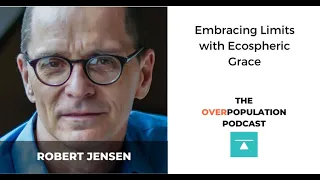 Robert Jensen | Embracing Limits With Ecospheric Grace