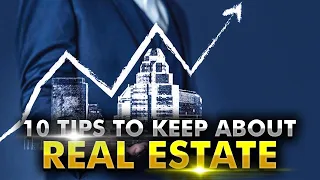 10 Tips To Keep In Mind About Real Estate