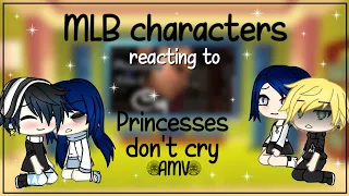 MLB characters reacting to-Princesses don't cry-(AMV)[]Gachalife[]