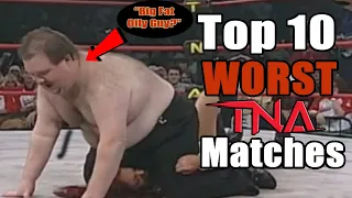 THE WORST TNA MATCHES