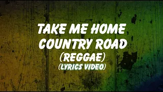 Take Me Home Country Road ( Reggae ) Lyrics