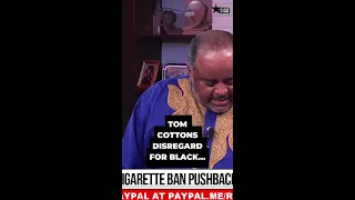 Sen. Tom Cotton doesn't give a damn about Blacks dying from menthol cigarettes! - Roland Martin