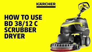 How To Use the Kärcher BD 38 12 C Floor Scrubber Dryer | Official Kärcher Video