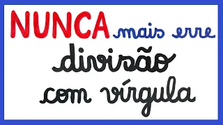 NUNCA MAIS ERRE DIVISÃO COM VÍRGULA!!