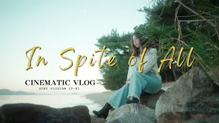 In Spite of All | Cinematic Vlog Shot on SONY VLOGCAM ZV-E1