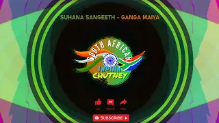 Suhana Sangeeth - Ganga Maiya _SA INDIAN CHUTNEY_
