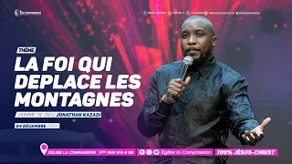 LA FOI QUI DEPLACE LES MONTAGNES - - HD JONATHAN KAZADI CULTE DU 4 DEC | 2022