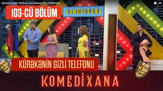 Kürəkənin Gizlin Telefonu | Komedixana 103-cü Bölümdən