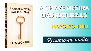 A Chave Mestra Das Riquezas - Napoleon Hill - RESUMO EM AUDIO