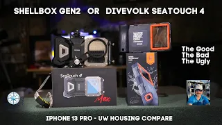 Shellbox Gen 2 vs. Divevolk SeaTouch 4 Max - The Good, The Bad , The Ugly  -  iPhone 13 Pro