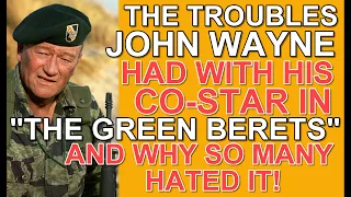 The TROUBLES JOHN WAYNE had with his co-star in "THE GREEN BERETS" and why so MANY HATED IT!