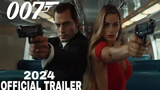 Bond 26 - First Trailer | Henry Cavill | Margot Robbie | Is It Real ?