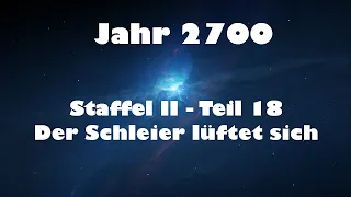 Jahr 2700 Teil 18 - Der Schleier lüftet sich (neue Version)