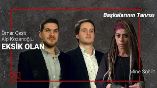 Eksik Olan: Mine Söğüt İle ''Başkalarının Tanrısı''