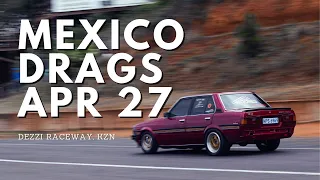 Mexico Drags Part 1 - April 27 -  Dezzi Raceway