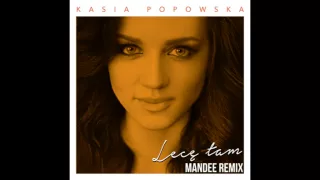 Kasia Popowska - Lecę Tam (Mandee Remix)