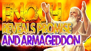 Enoch Reveals Promise And Armageddon