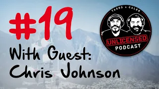 #19 Unlicensed Podcast - With Guest: Chris Johnson