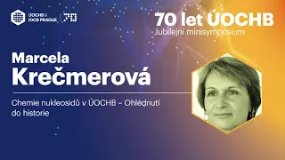 Marcela Krečmerová (ÚOCHB): Chemie nukleosidů v ÚOCHB – Ohlédnutí do historie | 70 let ÚOCHB