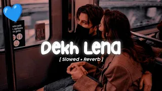 Dekh Lena [ Perfectly Slowed ] | Lofi Remix