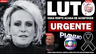 🚨 MORRE EM ACIDENTE TRISTE │ Ana Maria Braga, notícia é confirmada agora │ Anderson Leonardo..