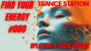 Find Your Energy 080 - Uplifting & Vocal Trance