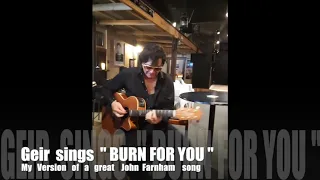 Geir sing " Burn For You " a John Farnham Cover