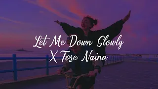 Let Me Down Slowly X Tose Naina | Slowed + Reverb | Lofi Love