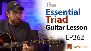 The Essential (Must-Know) Triad Guitar Lesson - Using only the top 3 strings - EP362