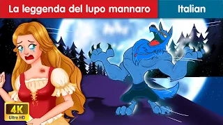 La leggenda del lupo mannaro |The Legend Of Werewolf | Woa Fairy Tales Italian