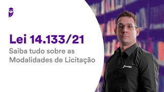 Lei 14.133/21: Saiba tudo sobre as Modalidades de Licitação