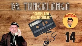 #14 🚨Dr. Tangalanga ☎ "Compilado VIEJAS CINTAS" 📞#14 SIN PUBLICIDAD