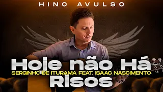 Hoje Não Há Risos - Serginho de Iturama Feat. Isaac Nascimento