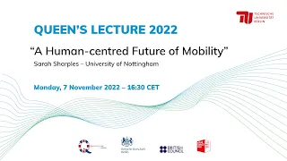 Queen's Lecture 2022 - Sarah Sharples: A Human-centred Future of Mobility