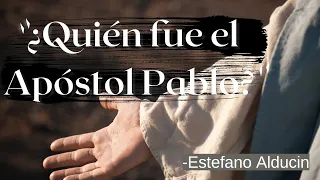 ¿Quién fue el Apóstol Pablo? - Estefano Alducin