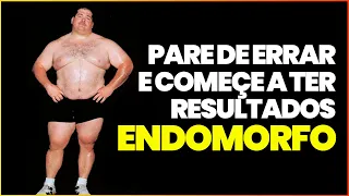 SE VOCÊ É ENDOMORFO, GORDINHO, SIGA ESSES PASSOS QUE VOCÊ TERA MUITO RESULTADO