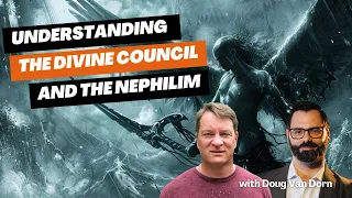 Understanding The Divine Council And The Nephilim with Doug Van Dorn