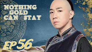 ENG SUB【Nothing Gold Can Stay 那年花开月正圆】EP56 | Starring: Sun Li, Chen Xiao