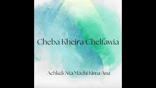 Cheba kheira chelfawia achkek nta machi kima ana